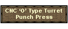CNC &lsquo;O&rsquo; Type Turret Punch Press